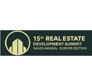 15th Real Estate Development Summit Saudi Arabia - Europe Edition