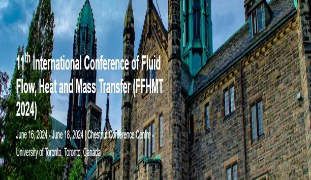11th International Conference of Fluid Flow, Heat and Mass Transfer (FFHMT 2024)