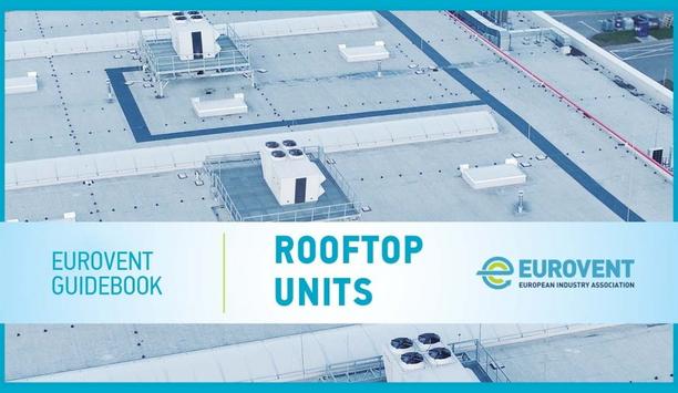 Eurovent Publishes First-Ever Guidebook On Rooftop Units To Offer A Comprehensive Overview Of The Rooftop Technology
