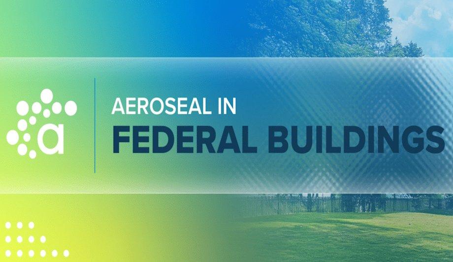 Aeroseal, LLC Highlights Strengthening HVAC In Federal Buildings